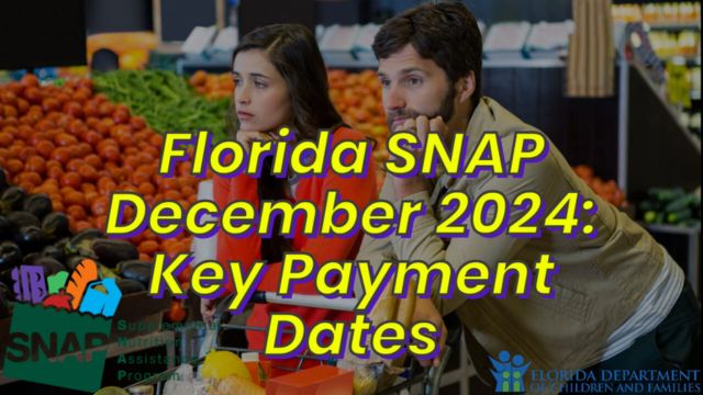 SNAP Benefits Florida’s Guide to Accessing Food Assistance and December Payment Dates