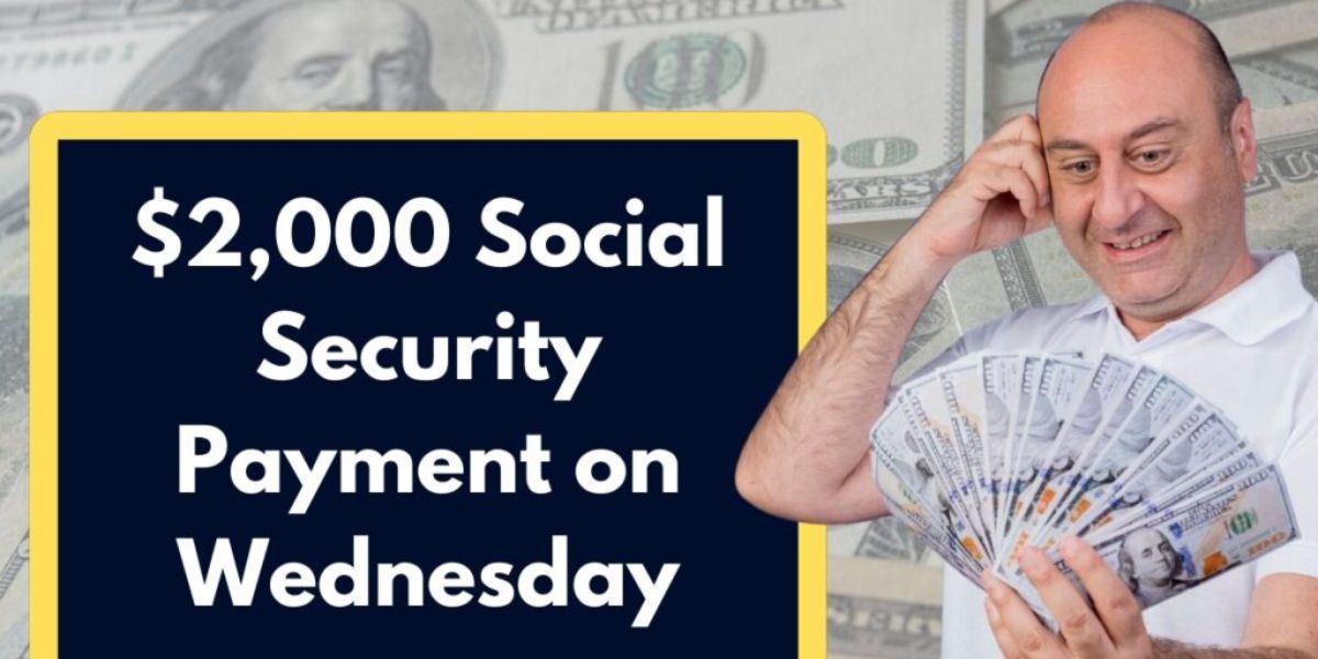 $2,000 Social Security Payment Coming This Wednesday Are You Eligible