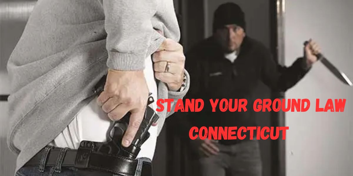 Connecticut’s Stand Your Ground Law Can You Legally Defend Yourself