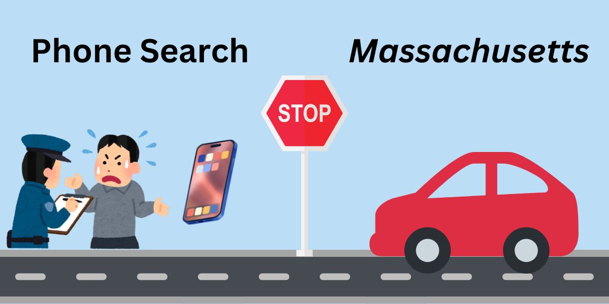 Massachusetts Residents' Update Can Police Seize or Search your Phone at Traffic Stop