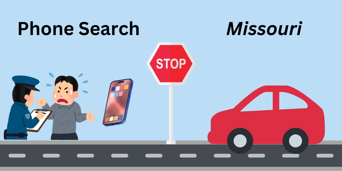 Missouri Residents' Update Can Police Seize or Search your Phone at Traffic Stop