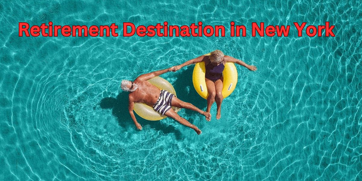 New York’s Top Retirement Destinations Why These Towns Are Ideal for You