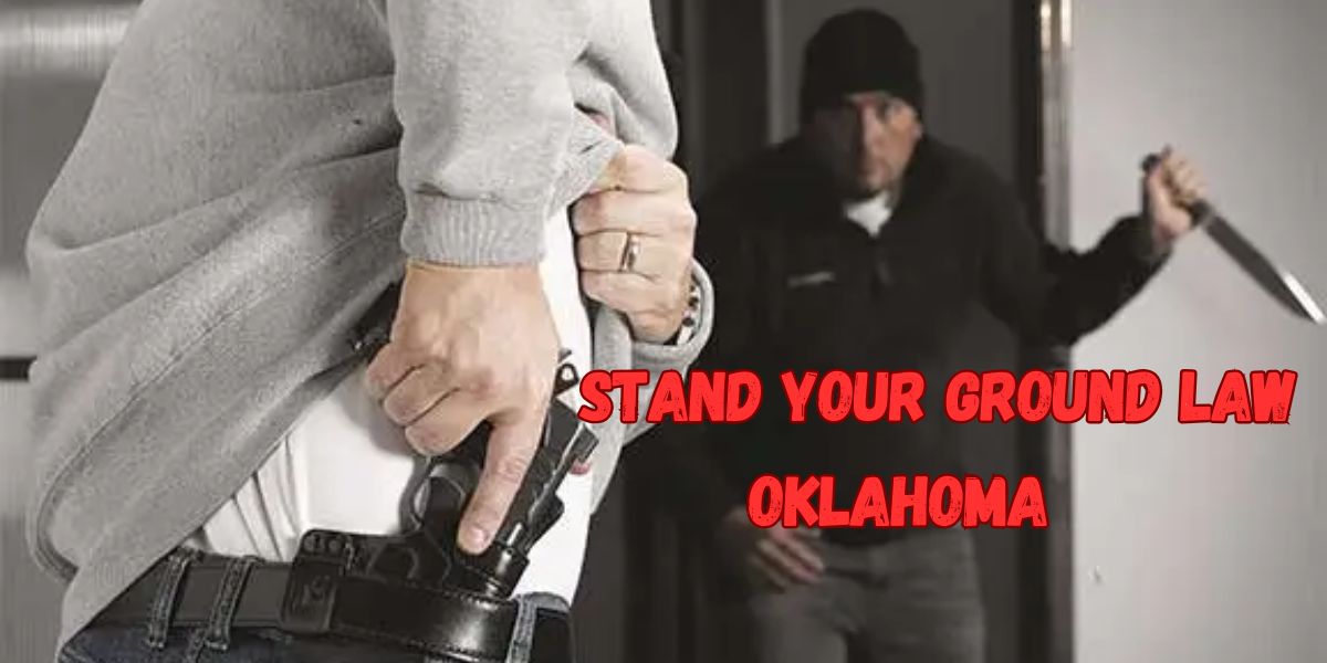 Oklahoma’s Stand Your Ground Law Can You Legally Defend Yourself