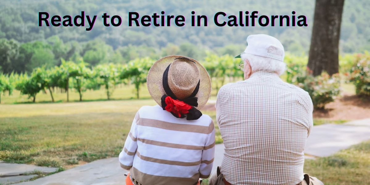 Ready to Retire in California Explore the Best Towns for Your New Beginning