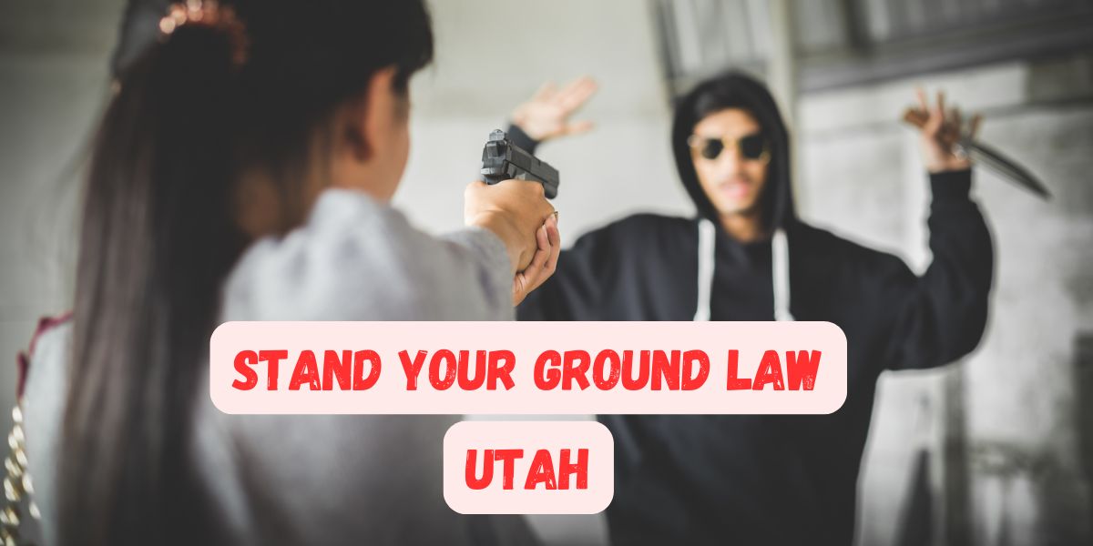 Recent Changes in Utah Stand Your Ground Laws What You Should Know