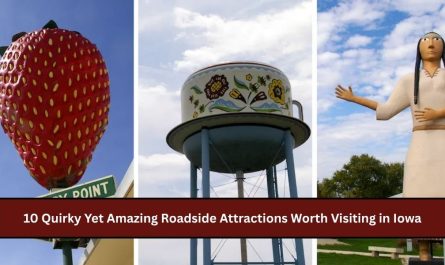 10 Quirky Yet Amazing Roadside Attractions Worth Visiting in Iowa