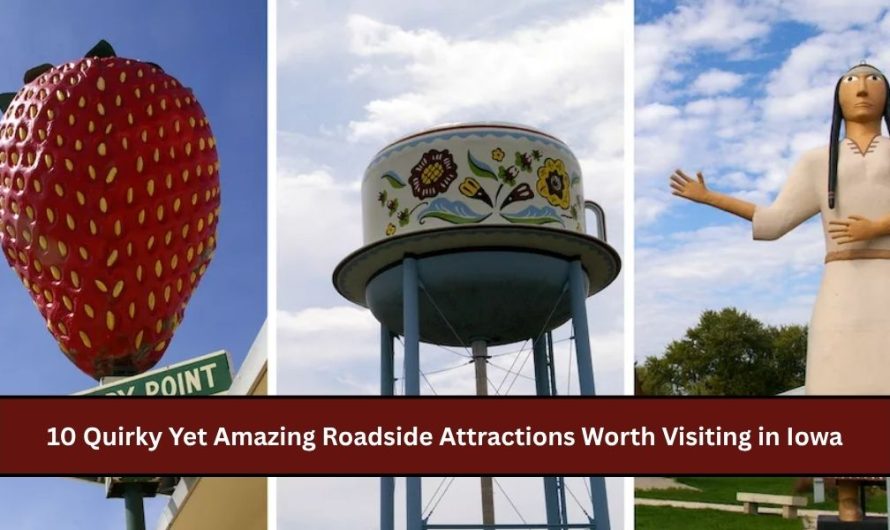 10 Quirky Yet Amazing Roadside Attractions Worth Visiting in Iowa