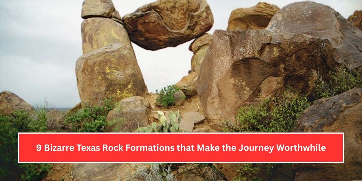 9 Bizarre Texas Rock Formations that Make the Journey Worthwhile