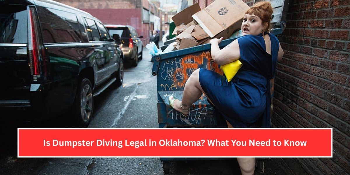 Is Dumpster Diving Legal in Oklahoma What You Need to Know