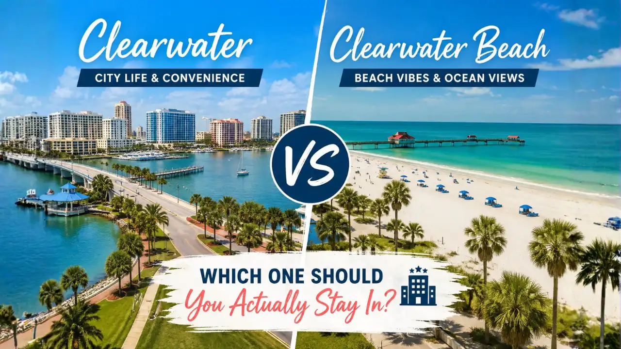 Clearwater vs Clearwater Beach: Which Is Better for Your Trip?