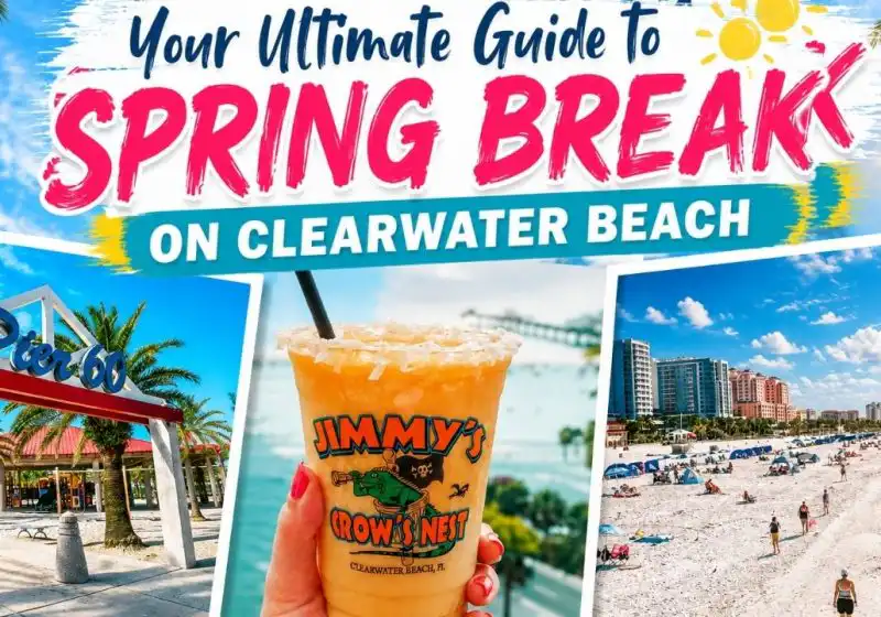Your Ultimate Guide to Spring Break on Clearwater Beach (2026 Updated Guide)